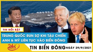 Tin Biển Đông mới nhất 29/9.Trung Quốc phản ứng gì khi tàu chiến Anh và Mỹ liên tục đến Biển Đông