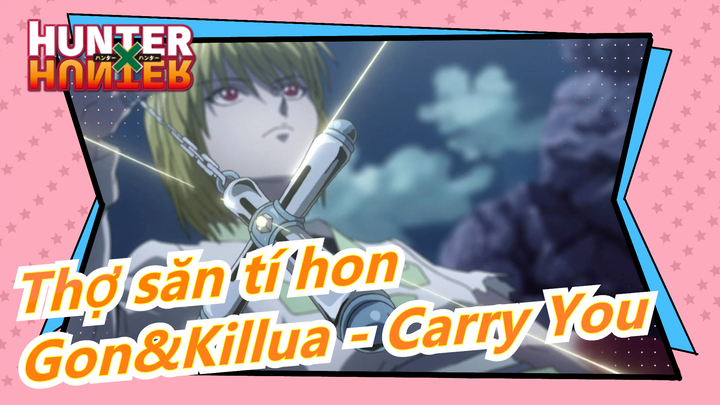 [Thợ săn tí hon] Gon&Killua - Carry You