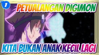 Petualangan Digimon
Kita Bukan Anak Kecil Lagi_1