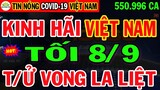 🛑Tin khẩn TỐI 8/9: VN KHỦNG HOẢNG 550.996ca mắc & 13.701ca Tử Vog, HCM Nguy Kịch F0 Ùn Ùn Ra Đường