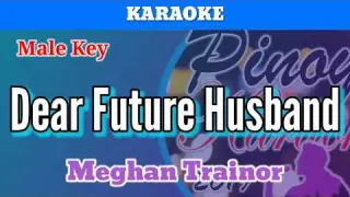 Dear Future Husband by Meghan Trainor (Karaoke : Male Key)