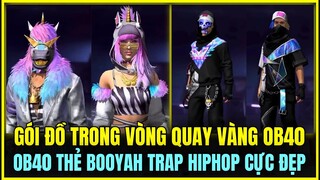 VÒNG QUAY VÀNG MỚI TRONG OB40 CỰC ĐẸP, OB40 REVIEW THẺ BOOYAH TRAP HIPHOP VÀ ATOM CỰC ĐẸP VÀ NGẦU