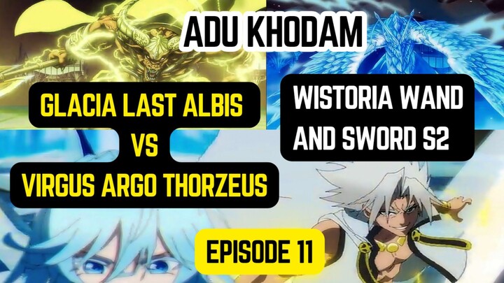 Wistoria Wand and sword S2 episode 11 - adu khodam glacia last albis vs virgus argo thorzeus