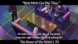 Bình Minh Của Phù Thủy " | The Dawn of the Witch | P2