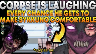 CORPSE IS LAUGHING EVERY CHANCE HE GETS TO SUPPORT SYKKUNO