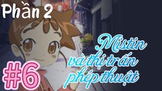 [THUYẾT MINH] Mistin Và Thị Trấn Phép Thuật Phần 2-Tập 6: Gia Đình Misty Tới Trường