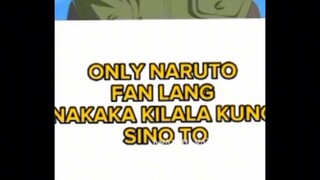 gehh nga kung true naruto fan ka!! gehh nga😏