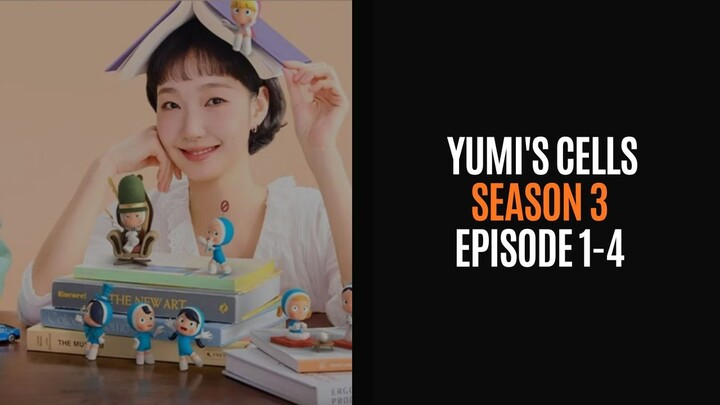 YUMI'S CELLS SEASON 3 | EPISODE 1-4 - DRAKOR SUB INDO