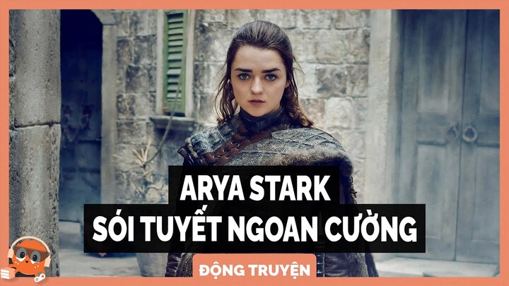 Arya Stark - sói tuyết ngoan cường | Spiderum Giải Trí | Hải Stark | Động Truyện