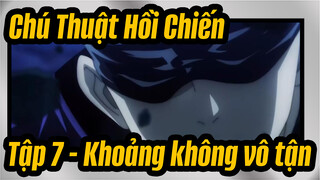 [Chú Thuật Hồi Chiến/MAD/YouTube] Tập 7 - Khoảng không vô tận