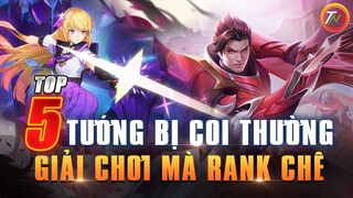 Liên Quân Top 5 Tướng Bị Coi Thường Sức Mạnh Mùa 20 Giải Đánh Rank Chê TNG