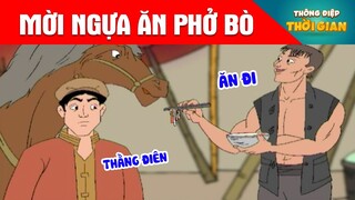 MỜI NGỰA ĂN PHỞ BÒ - Thông Điệp Thời Gian - Phim Hoạt Hình - Truyện Cổ Tích - Khoảnh Khắc Kỳ Diệu