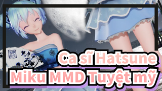 Ca sĩ Hatsune Miku
MMD Tuyệt mỹ