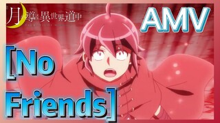 [No Friends] AMV