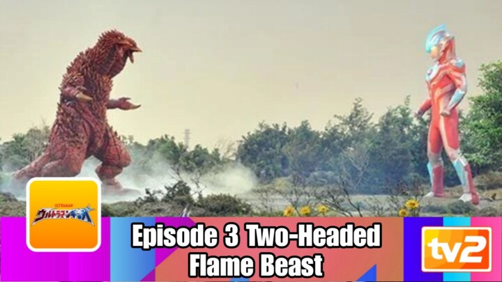 Ultraman Ginga Episode 3 Two-Headed Flame Beast
