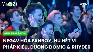 Negav hóa fanboy, hú hét vì Pháp Kiều, Dương Domic & Rhyder | Anh Trai Say Hi