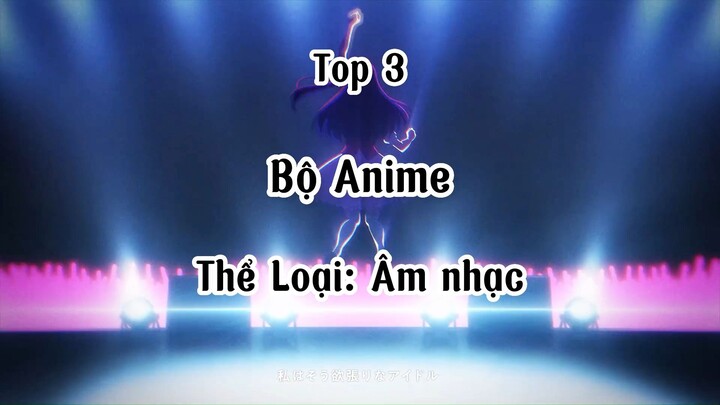 Top 3 bô anime thể loai: âm nhac hay UwU