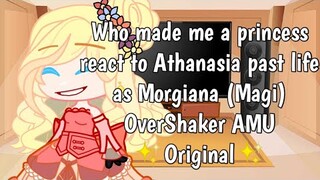 Who made me Princess react to Athanasia past life as Morgiana (Magi) || OverShaker AMU || Original