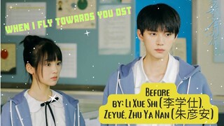 Before by: Li Xue Shi (李学仕), Zeyué, Zhu Ya Nan (朱彦安) - When I Fly Towards You OST