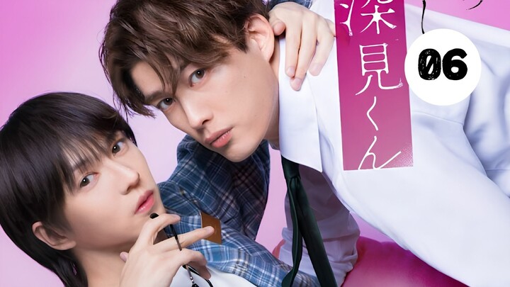 Tập 6 || Fukami Quyến Rũ Lạ Thường - Unexpectedly Naughty Fukami - やたらやらしい深見くん | Phim bl vietsub