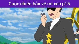 Cuộc chiến bảo vệ mì xào p15