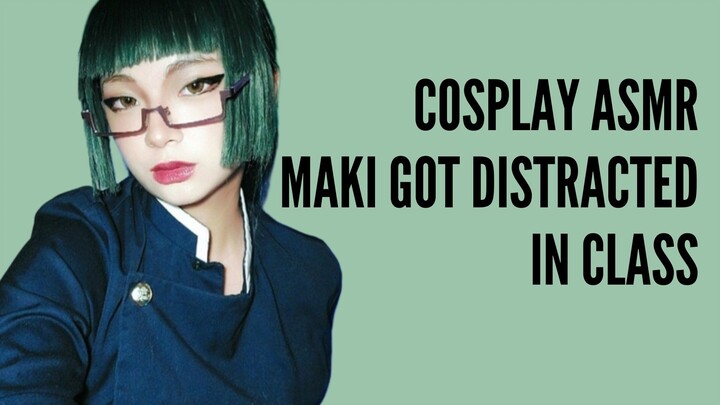 COSPLAY ASMR | Maki got distracted in class