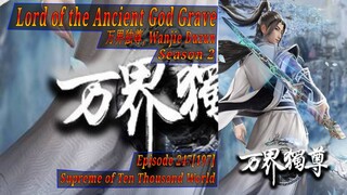 Eps 247 | 197 Lord of the Ancient God Grave [Wan jie Du zun] Supreme of Ten Thousand World