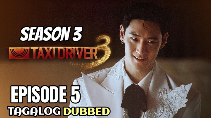 𝐓𝐚𝐱𝐢 𝐃𝐫𝐢𝐯𝐞𝐫 𝐒𝐞𝐚𝐬𝐨𝐧 𝟑 Episode 5 Tagalog Dubbed