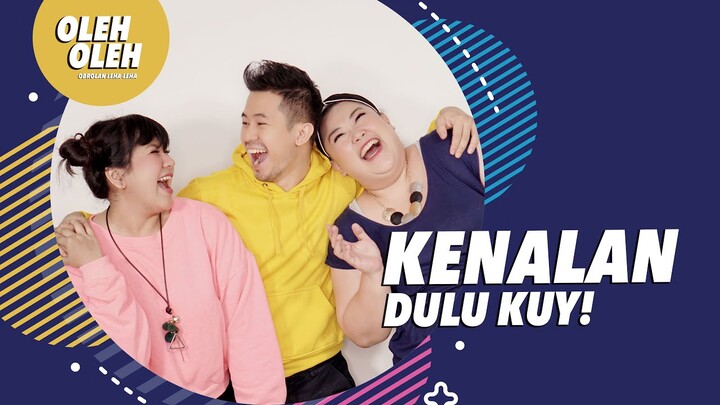 OLEH OLEH - KENALAN DULU KUY