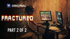 Fractured _ Episode 5 _ Part 2 of 2