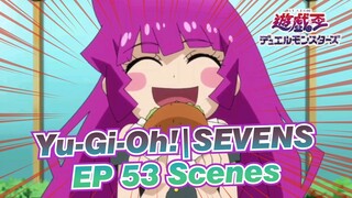 [Yu-Gi-Oh!|SEVENS]EP 53 Scenes