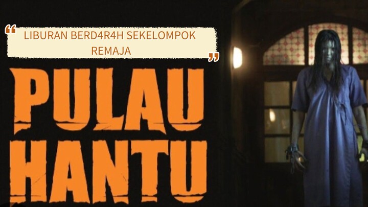 Pulau Hantu (2024) Liburan berd4r4h sekelompok remaja 🥀🥀