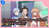 Lagrange: The Flower of Rin-ne | OP「TRY UNITE」_1