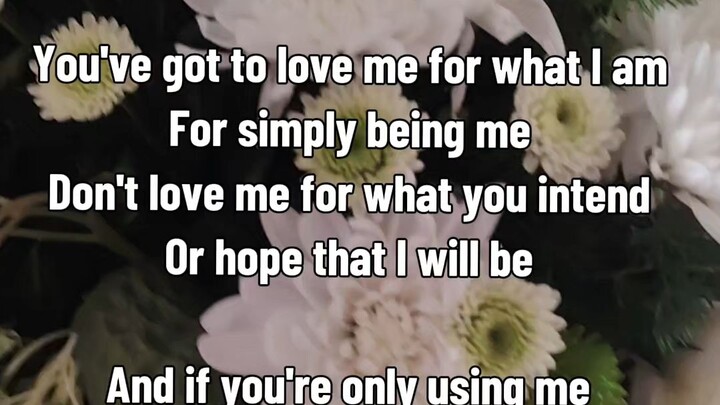 Love me for what I am #shortlyrics #songs #lyrics