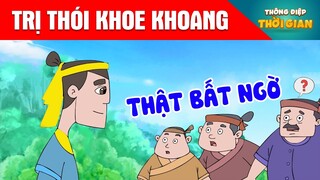 TRỊ THÓI KHOE KHOANG - Thông Điệp Thời Gian - Phim Hoạt Hình - Truyện Cổ Tích - Khoảnh Khắc Kỳ Diệu