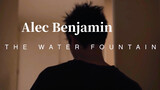 Alec Benjamin - "Water Fountain" MV [Bilingual Sub]