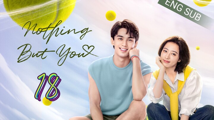 ๐จ๐ณ Nothing But You (2023) | Episode 18 | Eng Sub | (็ฑๆ
่ๅทฒ ็ฌฌ18้)