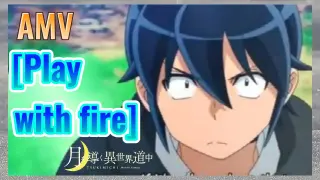 [Play With Fire] AMV