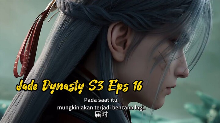 Jade Dynasty S3 Eps 16 (68) sub indo 720p