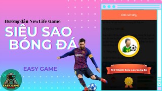 NewLife - Hướng dẫn Trở thành Siêu Sao Bóng Đá đơn giản nhất⚽️🏆 | Easy Game