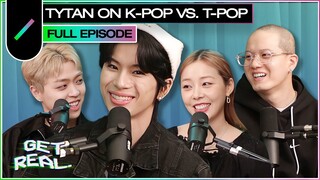 TYTAN on K-POP vs. T-POP and K-media vs. T-media | GET REAL S3 Ep. #27