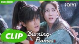 Gou Marah😡| Burning Flames | CLIP | iQIYI Indonesia