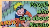 People who care about Naruto