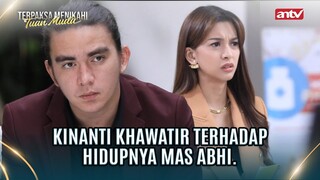 Kinanti Cemas Mas Abhi lagi Galau Banget! | Terpaksa Menikahi Tuan Muda ANTV Eps 131 (8/8)