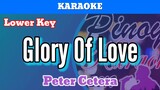 Glory Of Love by Peter Cetera (Karaoke : Lower Key)