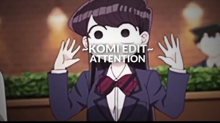 Komi edit - Attention [AMV]