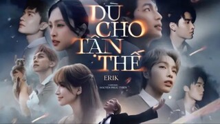 Dù cho tận thế | ERIK 1hour