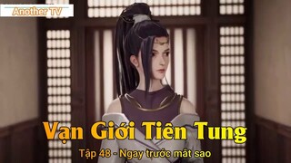 Vạn Giới Tiên Tung Tập 48 - Ngay trước mắt sao