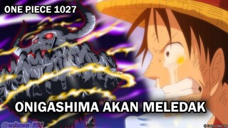 ONE PIECE 1027 !! GAWAT ONIGASHIMA AKAN MELEDAK KARNA HAL INI ... ( ONE PIECE )