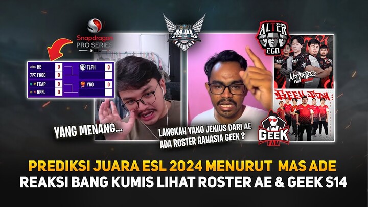 Prediksi Juara ESL MLBB 2024 Menurut Mas Ade ! Reaksi Bang Kumis Lihat Roster AE & GEEK S14 !